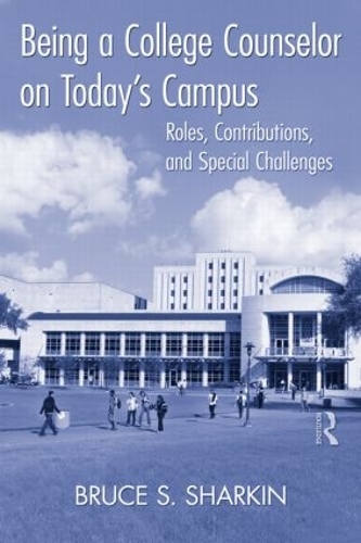 Паперова книга «Being a College Counselor on Today's Campus: Roles, Contributions, and Special Challenges», автор Брюс С. Шаркін - фото №1