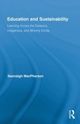 Бумажная книга «Education and Sustainability: Learning Across the Diaspora, Indigenous, and Minority Divide», автор Сеонай Макферсон - фото №1