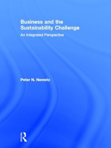 Бумажная книга «Business and the Sustainability Challenge: An Integrated Perspective», автор Питер Н. Немец - фото №1