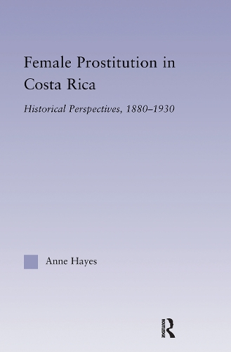 Бумажная книга «Female Prostitution in Costa Rica: Historical Perspectives, 1880-1930», автор Энн Хейс - фото №1