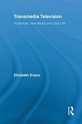 Бумажная книга «Transmedia Television: Audiences, New Media, and Daily Life», автор Элизабет Эванс - фото №1