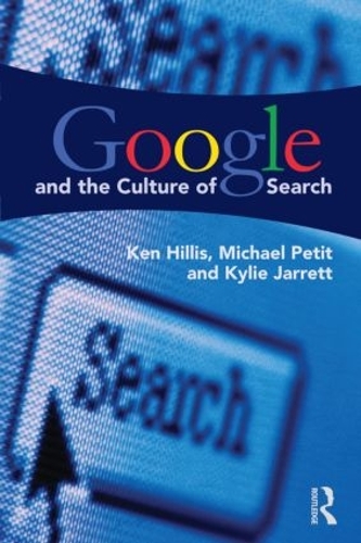 Паперова книга «Google and the Culture of Search», авторів Кен Хілліс, Кайлі Джарретт, Майкл Петі - фото №1