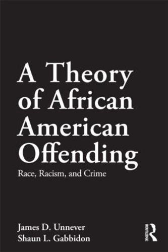 Бумажная книга «A Theory of African American Offending: Race, Racism, and Crime», авторов Джеймс Д. Анневер, Шон Л. Габбидон - фото №1