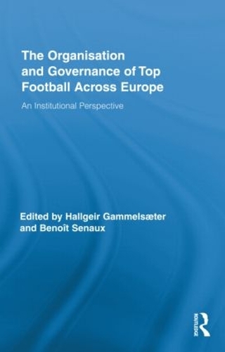 Бумажная книга «The Organisation and Governance of Top Football Across Europe: An Institutional Perspective» - фото №1