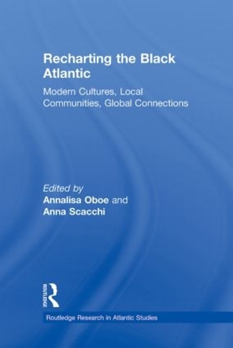 Бумажная книга «Recharting the Black Atlantic: Modern Cultures, Local Communities, Global Connections» - фото №1