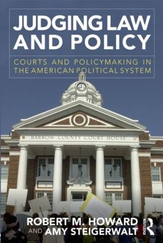 Бумажная книга «Judging Law and Policy: Courts and Policymaking in the American Political System», авторов Эми Штайгервалт, Роберт М. Ховард - фото №1