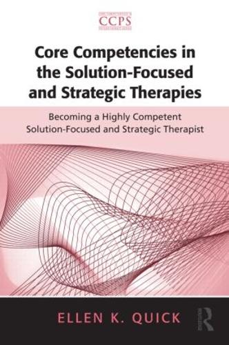 Бумажная книга «Core Competencies in the Solution-Focused and Strategic Therapies: Becoming a Highly Competent Solution-Focused and Strategic Therapist», автор Эллен К. Квик - фото №1