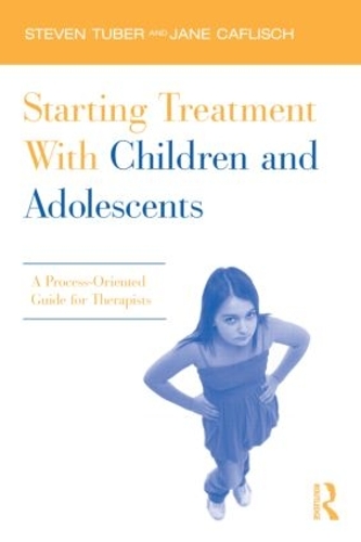 Бумажная книга «Starting Treatment With Children and Adolescents: A Process-Oriented Guide for Therapists», авторов Джейн Кафлиш, Стивен Тубер - фото №1