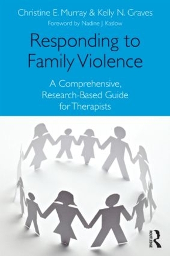Паперова книга «Responding to Family Violence: A Comprehensive, Research-Based Guide for Therapists», авторів Крістін Е. Мюррей, Келлі Н. Грейвс - фото №1