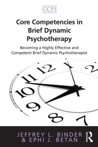 Бумажная книга «Core Competencies in Brief Dynamic Psychotherapy: Becoming a Highly Effective and Competent Brief Dynamic Psychotherapist», авторов Эфи Дж. Бетан, Джеффри Л. Биндер - фото №1