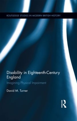 Паперова книга «Disability in Eighteenth-Century England: Imagining Physical Impairment», автор Девід М. Тернер - фото №1