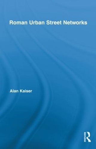 Бумажная книга «Roman Urban Street Networks: Streets and the Organization of Space in Four Cities», автор Алан Кайзер - фото №1