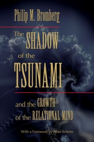 Паперова книга «The Shadow of the Tsunami: and the Growth of the Relational Mind», автор Філіп М. Бромберг - фото №1