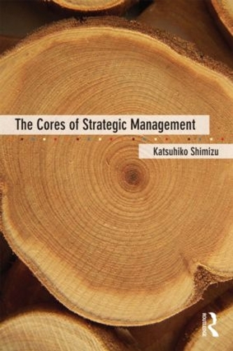 Бумажная книга «The Cores of Strategic Management», автор Кацухико Шимизу - фото №1