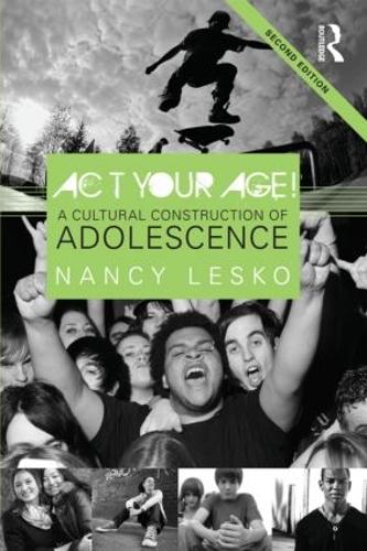 Паперова книга «Act Your Age!: A Cultural Construction of Adolescence», автор Ненсі Леско - фото №1