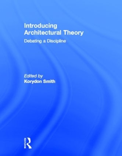 Бумажная книга «Introducing Architectural Theory: Debating a Discipline», авторов Коридон Смит, Мигель Гитарт - фото №1