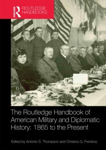 Бумажная книга «The Routledge Handbook of American Military and Diplomatic History: 1865 to the Present» - фото №1