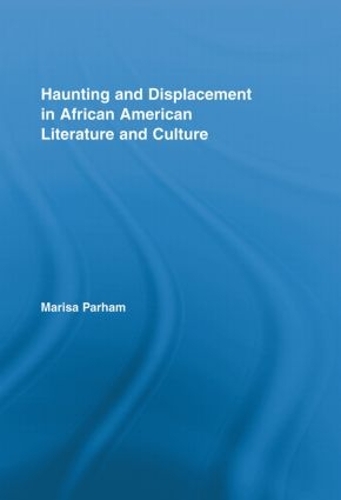 Бумажная книга «Haunting and Displacement in African American Literature and Culture», автор Мариса Парэм - фото №1