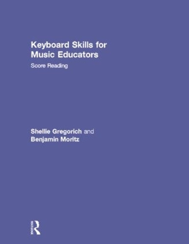 Бумажная книга «Keyboard Skills for Music Educators: Score Reading», авторов Бенджамин Мориц, Шелли Грегорич - фото №1