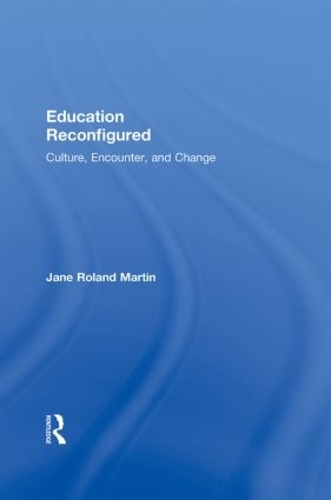 Бумажная книга «Education Reconfigured: Culture, Encounter, and Change», автор Джейн Роланд Мартин - фото №1