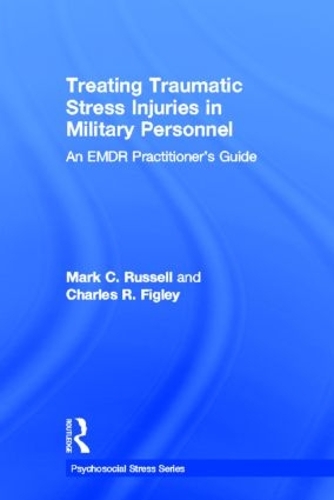 Бумажная книга «Treating Traumatic Stress Injuries in Military Personnel: An EMDR Practitioner's Guide», авторов Чарльз Р. Фигли, Марк К. Рассел - фото №1