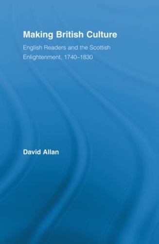 Бумажная книга «Making British Culture: English Readers and the Scottish Enlightenment, 1740–1830», автор Дэвид Аллан - фото №1