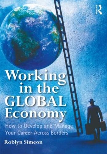 Паперова книга «Working in the Global Economy: How to Develop and Manage Your Career Across Borders», автор Роблін Сімеон - фото №1