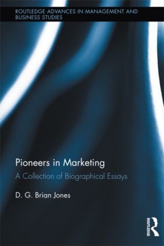 Бумажная книга «Pioneers in Marketing: A Collection of Biographical Essays», автор Д.Г. Брайан Джонс - фото №1