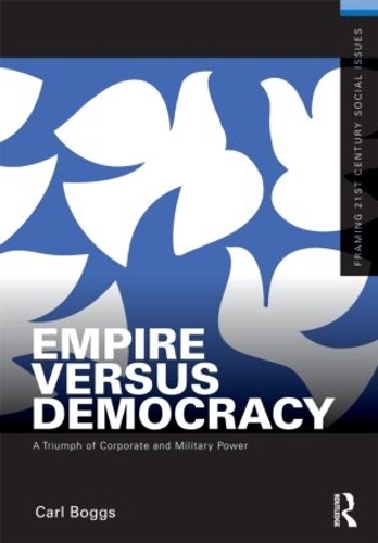 Бумажная книга «Empire Versus Democracy: The Triumph of Corporate and Military Power», автор Карл Боггс - фото №1