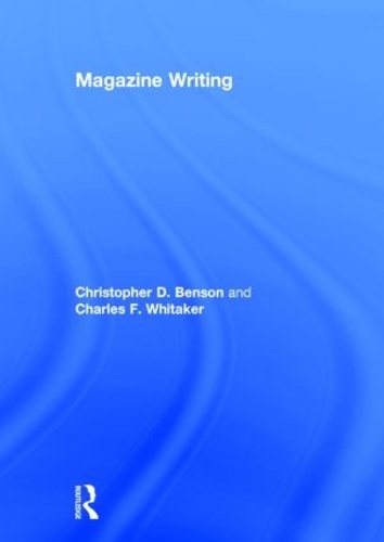 Бумажная книга «Magazine Writing», авторов Чарльз Ф. Уитакер, Кристофер Д. Бенсон - фото №1