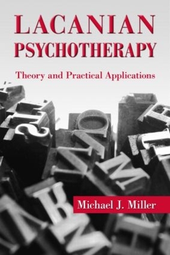 Паперова книга «Lacanian Psychotherapy: Theory and Practical Applications», автор Майкл Дж. Міллер - фото №1