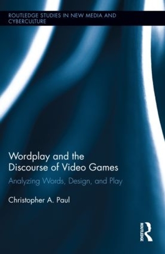 [object Object] «Wordplay and the Discourse of Video Games: Analyzing Words, Design, and Play», автор Крістофер А. Пол - фото №1