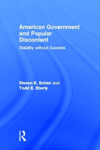 Паперова книга «American Government and Popular Discontent: Stability without Success», авторів Стівен Е. Шир, Тодд Е. Еберлі - фото №1