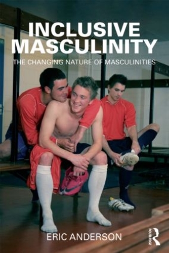 Бумажная книга «Inclusive Masculinity: The Changing Nature of Masculinities», автор Эрик Андерсон - фото №1