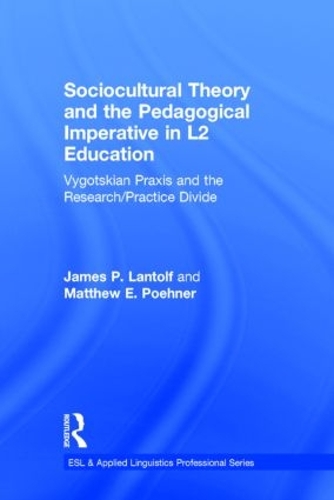 Бумажная книга «Sociocultural Theory and the Pedagogical Imperative in L2 Education: Vygotskian Praxis and the Research/Practice Divide», автор Мэтью Э. Поэнер - фото №1