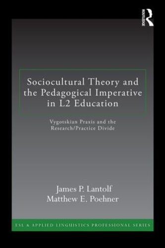[object Object] «Sociocultural Theory and the Pedagogical Imperative in L2 Education: Vygotskian Praxis and the Research/Practice Divide», автор Метью Е. Понер - фото №1
