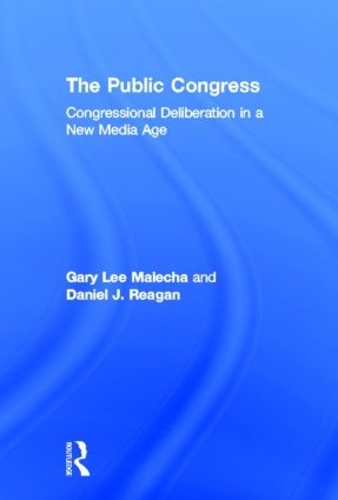 Бумажная книга «The Public Congress: Congressional Deliberation in a New Media Age», авторов Дэниел Дж. Рейган, Гэри Ли Малеха - фото №1