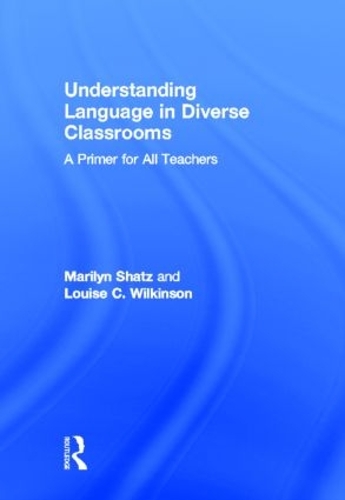 Бумажная книга «Understanding Language in Diverse Classrooms: A Primer for All Teachers», авторов Луиза К. Уилкинсон, Мэрилин Шатц - фото №1