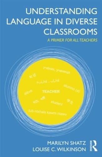 Бумажная книга «Understanding Language in Diverse Classrooms: A Primer for All Teachers», авторов Луиза К. Уилкинсон, Мэрилин Шатц - фото №1