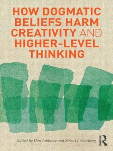 Паперова книга «How Dogmatic Beliefs Harm Creativity and Higher-level Thinking», авторів Дон Амброуз, Роберт Стернберг - фото №1