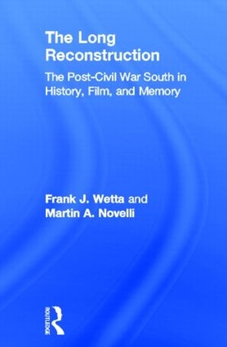 Бумажная книга «The Long Reconstruction: The Post-Civil War South in History, Film, and Memory», авторов Фрэнк Дж. Ветта, Мартин А. Новелли - фото №1