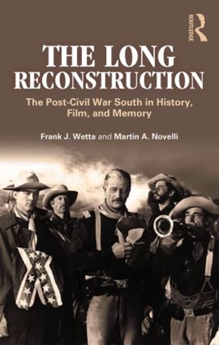Бумажная книга «The Long Reconstruction: The Post-Civil War South in History, Film, and Memory», авторов Фрэнк Дж. Ветта, Мартин А. Новелли - фото №1
