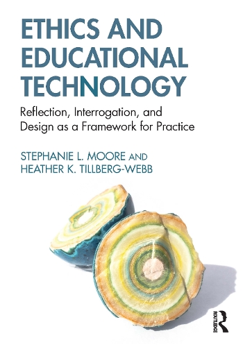 Паперова книга «Ethics and Educational Technology: Reflection, Interrogation, and Design as a Framework for Practice», авторів Хізер К. Тілльберг-Вебб, Стефані Л. Мур - фото №1
