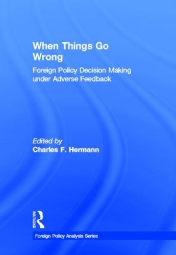 Паперова книга «When Things Go Wrong: Foreign Policy Decision Making under Adverse Feedback» - фото №1