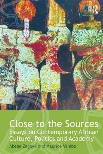 Бумажная книга «Close to the Sources: Essays on Contemporary African Culture, Politics and Academy», авторов Абебе Зегейе, Морис Вамбе - фото №1