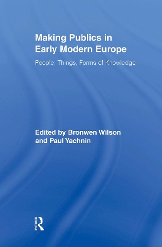 Бумажная книга «Making Publics in Early Modern Europe: People, Things, Forms of Knowledge» - фото №1