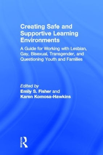 Паперова книга «Creating Safe and Supportive Learning Environments: A Guide for Working With Lesbian, Gay, Bisexual, Transgender, and Questioning Youth and Families» - фото №1