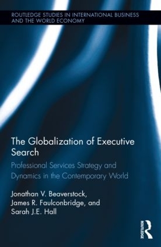 Бумажная книга «The Globalization of Executive Search: Professional Services Strategy and Dynamics in the Contemporary World», авторов Джеймс Фолконбридж, Джонатан Биверсток, Сара Холл - фото №1