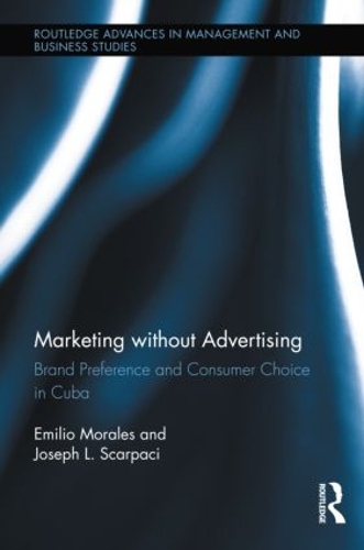 Бумажная книга «Marketing without Advertising: Brand Preference and Consumer Choice in Cuba», авторов Эмилио Моралес, Джозеф Скарпачи - фото №1