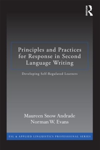 [object Object] «Principles and Practices for Response in Second Language Writing: Developing Self-Regulated Learners», авторів Морін Сноу Андраде, Норман В. Еванс - фото №1